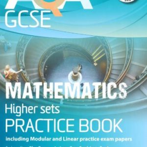 AQA GCSE Mathematics for Higher Sets Practice Book: Including Modular and Linear Practice Exam Papers (AQA GCSE Maths 2010)