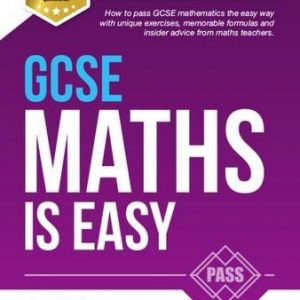 GCSE MATHS IS EASY: Pass GCSE mathematics the easy way with unique exercises, memorable formulas and insider advice from maths teachers. Perfect for ... tips and past paper practice (Testing Series)
