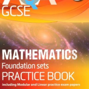AQA GCSE Mathematics for Foundation Sets Practice Book: Including Modular and Linear Practice Exam Papers (AQA GCSE Maths 2010)
