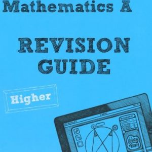 REVISE AQA: GCSE Mathematics A Revision Guide Higher (REVISE AQA GCSE Maths 2010)