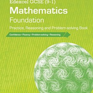 Edexcel GCSE (9-1) Mathematics: Foundation Practice, Reasoning and Problem-Solving Book (Edexcel GCSE Maths 2015)