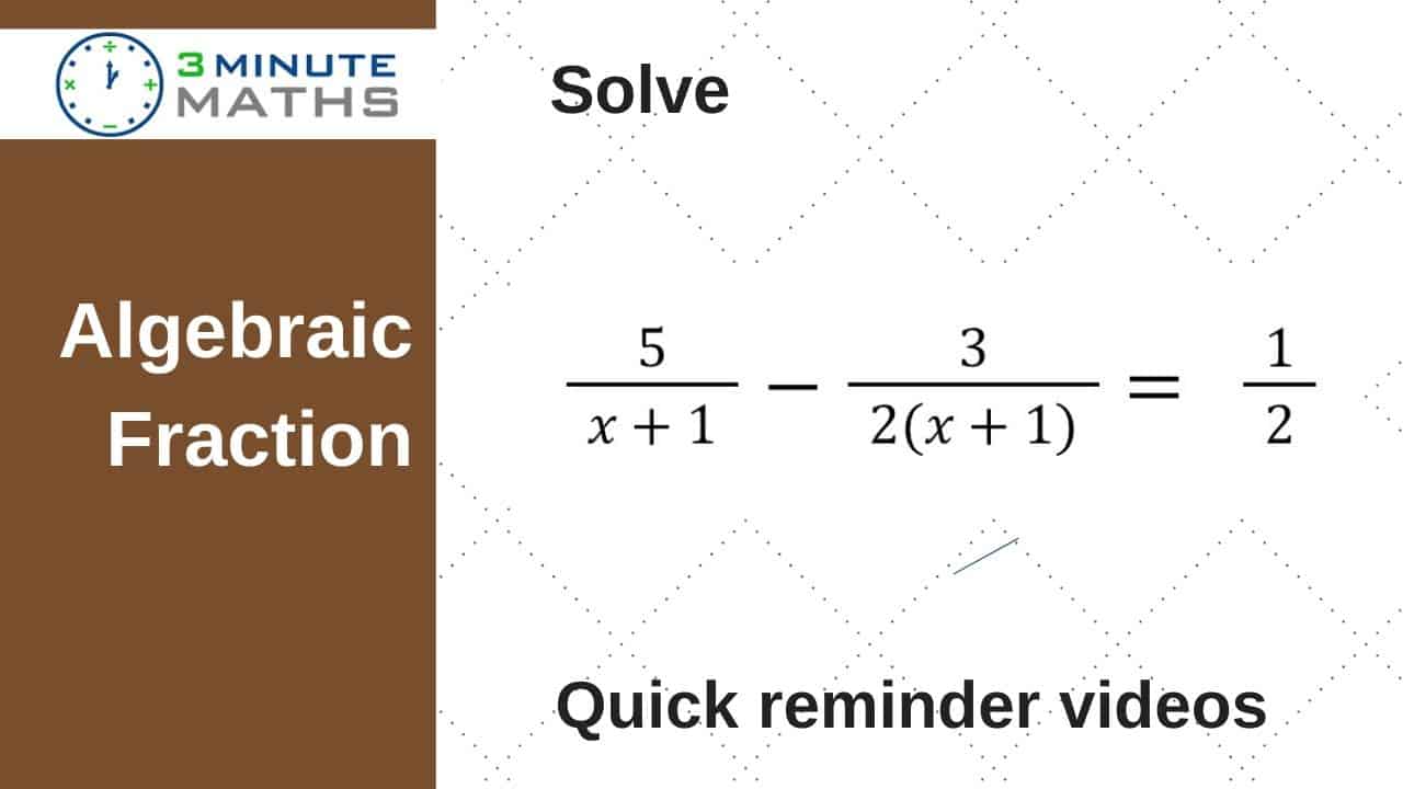 Finding The Value Of X In Algebraic Fractions - GCSE Maths Grade 7+